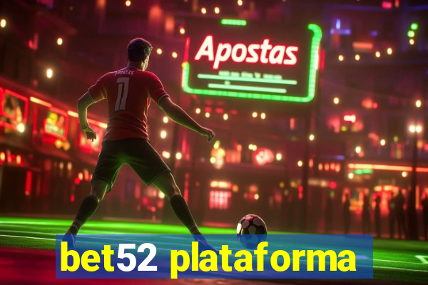 bet52 plataforma